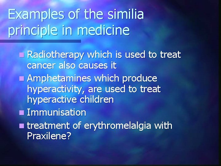 Examples of the similia principle in medicine n Radiotherapy which is used to treat