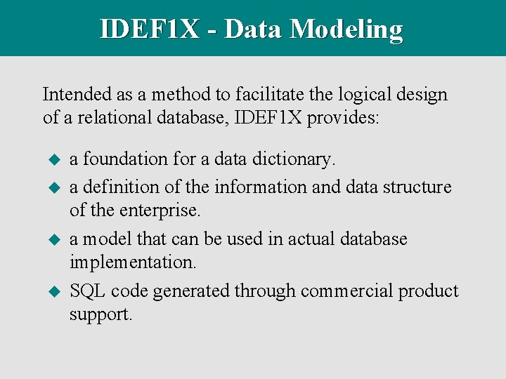 IDEF 1 X - Data Modeling Intended as a method to facilitate the logical