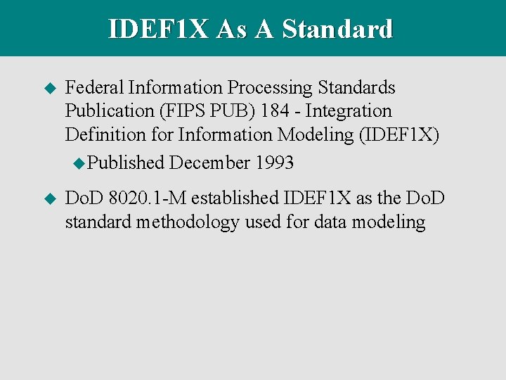 IDEF 1 X As A Standard u Federal Information Processing Standards Publication (FIPS PUB)