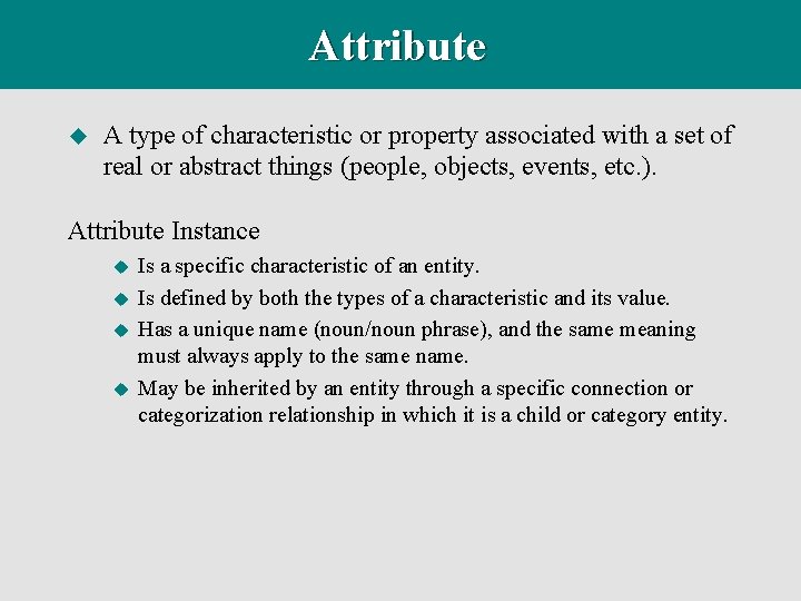 Attribute u A type of characteristic or property associated with a set of real
