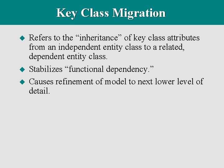 Key Class Migration u u u Refers to the “inheritance” of key class attributes
