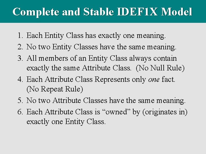 Complete and Stable IDEF 1 X Model 1. Each Entity Class has exactly one