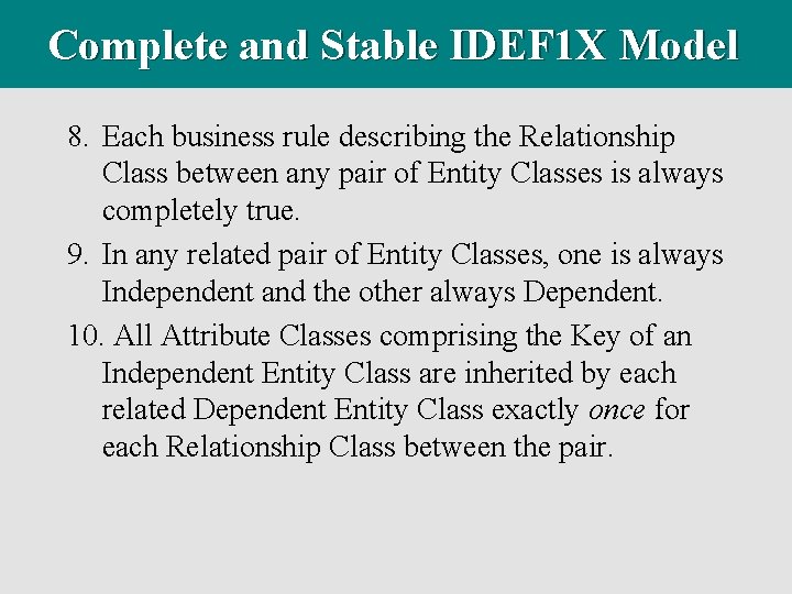 Complete and Stable IDEF 1 X Model 8. Each business rule describing the Relationship