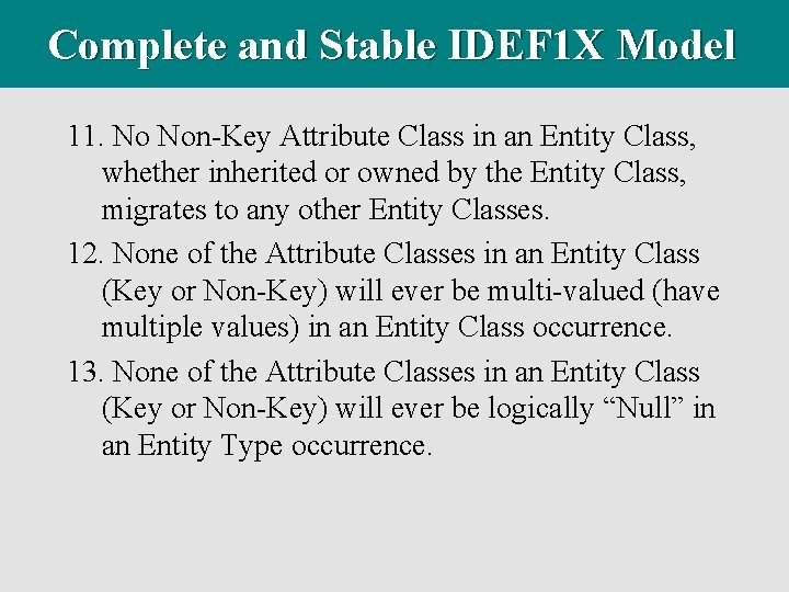 Complete and Stable IDEF 1 X Model 11. No Non-Key Attribute Class in an
