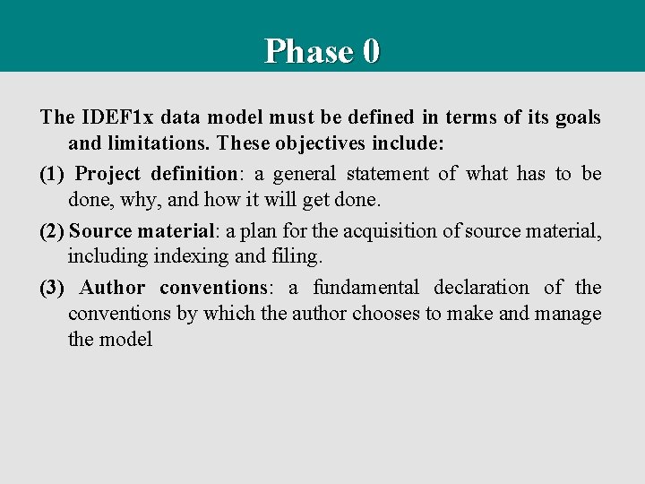 Phase 0 The IDEF 1 x data model must be defined in terms of