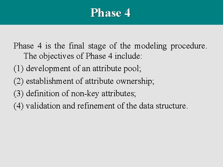 Phase 4 is the final stage of the modeling procedure. The objectives of Phase