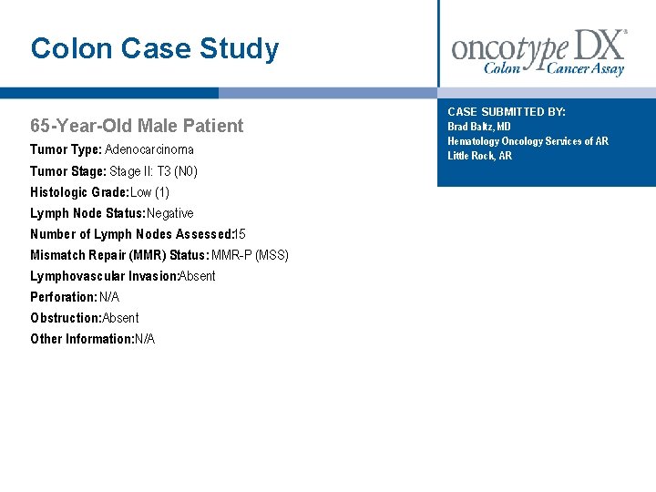 Colon Case Study 65 -Year-Old Male Patient Tumor Type: Adenocarcinoma Tumor Stage: Stage II: