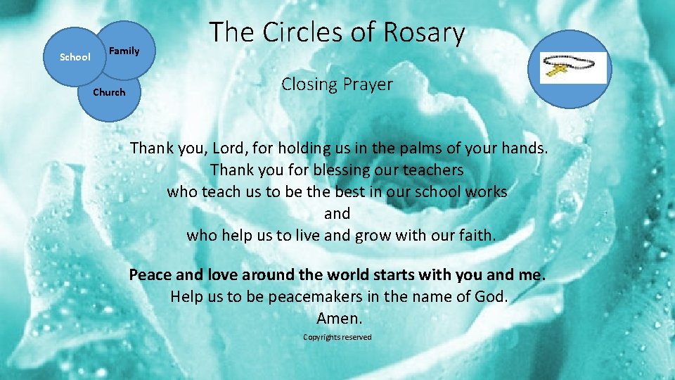 School Family Church The Circles of Rosary Closing Prayer Thank you, Lord, for holding