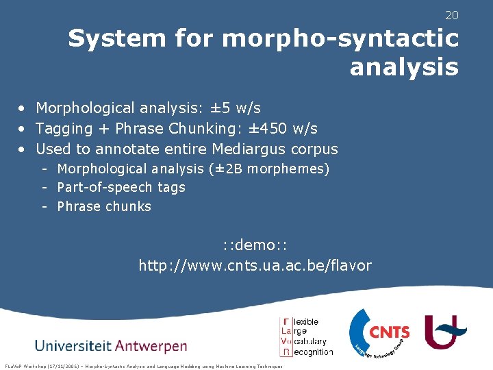 20 System for morpho-syntactic analysis • Morphological analysis: ± 5 w/s • Tagging +