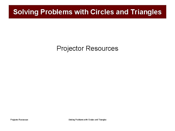 Solving Problems with Circles and Triangles Projector Resources Solving Problems with Circles and Triangles