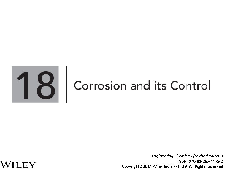 Engineering Chemistry (revised edition) ISBN: 978 -81 -265 -4475 -2 Copyright© 2014 Wiley India