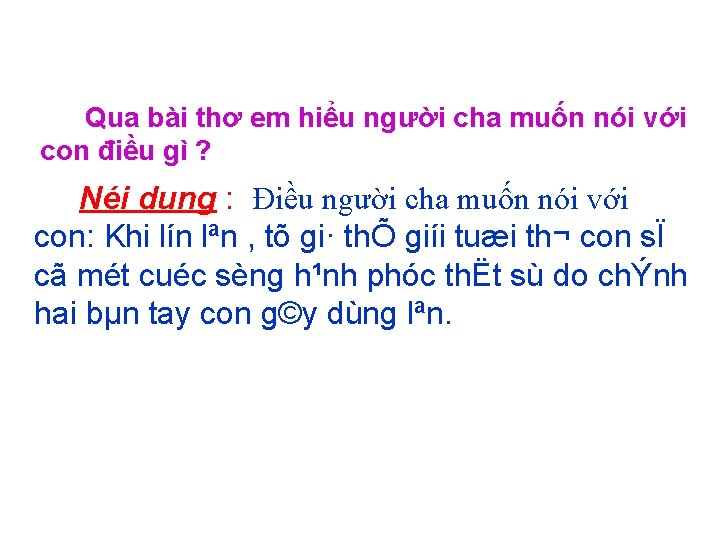 Qua bài thơ em hiểu người cha muốn nói với con điều gì ?