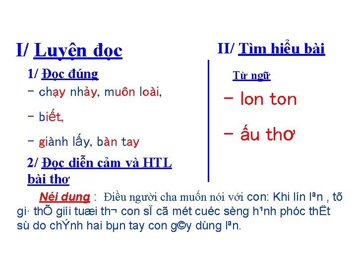 I/ Luyện đọc 1/ Đọc đúng - chạy nhảy, muôn loài, II/ Tìm hiểu