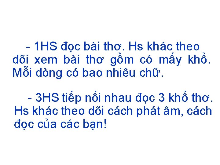 - 1 HS đọc bài thơ. Hs khác theo dõi xem bài thơ gồm