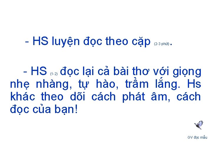 - HS luyện đọc theo cặp . (2 -3 phút) - HS đọc lại