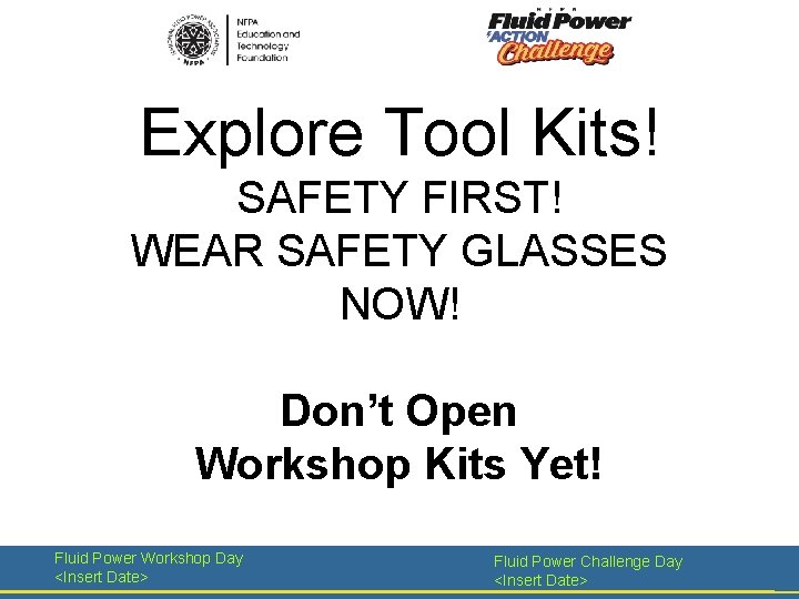 Explore Tool Kits! SAFETY FIRST! WEAR SAFETY GLASSES NOW! Don’t Open Workshop Kits Yet!