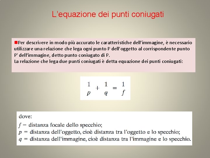 L’equazione dei punti coniugati Per descrivere in modo più accurato le caratteristiche dell’immagine, è