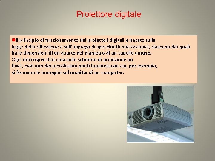 Proiettore digitale Il principio di funzionamento dei proiettori digitali è basato sulla legge della