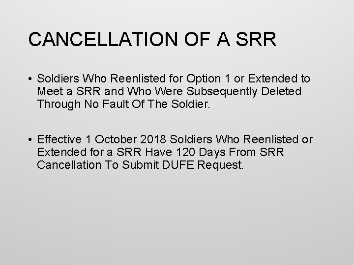 CANCELLATION OF A SRR • Soldiers Who Reenlisted for Option 1 or Extended to