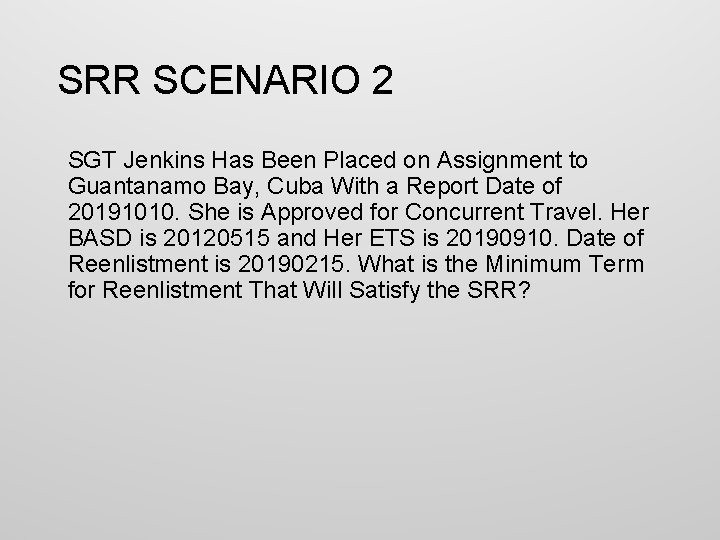 SRR SCENARIO 2 SGT Jenkins Has Been Placed on Assignment to Guantanamo Bay, Cuba