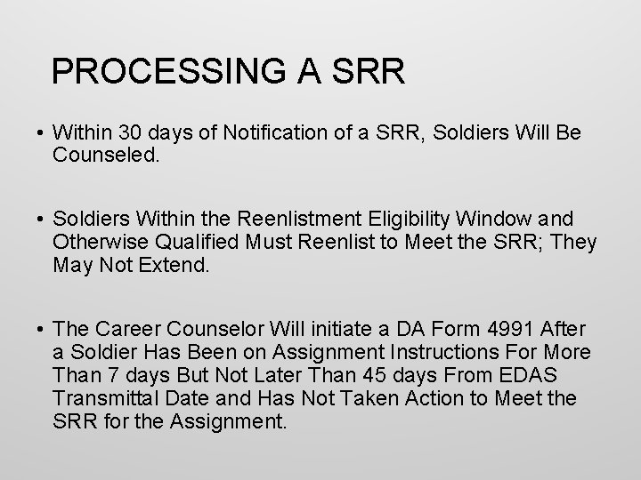 PROCESSING A SRR • Within 30 days of Notification of a SRR, Soldiers Will