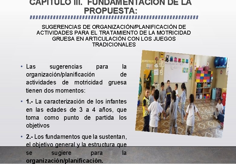 CAPITULO III. FUNDAMENTACIÓN DE LA PROPUESTA: SUGERENCIAS DE ORGANIZACIÓN/PLANIFICACIÓN DE ACTIVIDADES PARA EL TRATAMIENTO