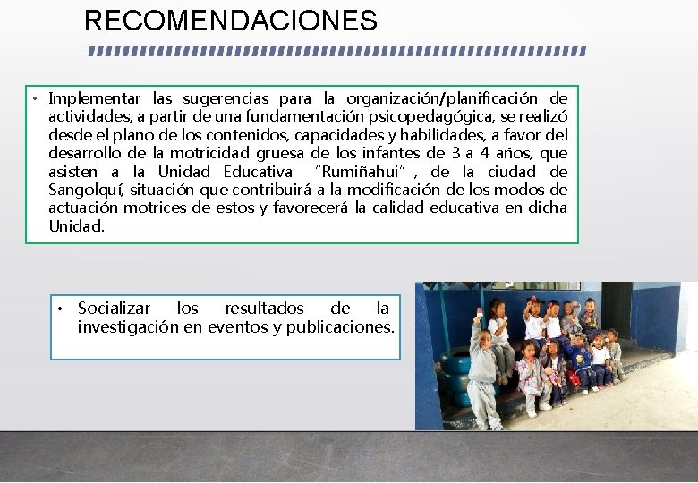 RECOMENDACIONES • Implementar las sugerencias para la organización/planificación de actividades, a partir de una