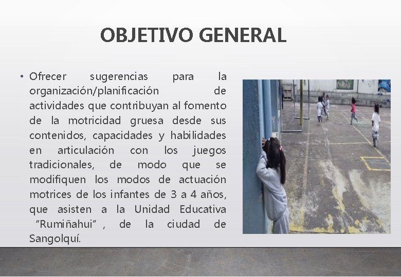 OBJETIVO GENERAL • Ofrecer sugerencias para la organización/planificación de actividades que contribuyan al fomento