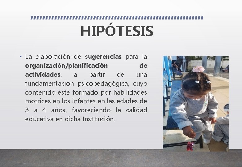 HIPÓTESIS • La elaboración de sugerencias para la organización/planificación de actividades, a partir de