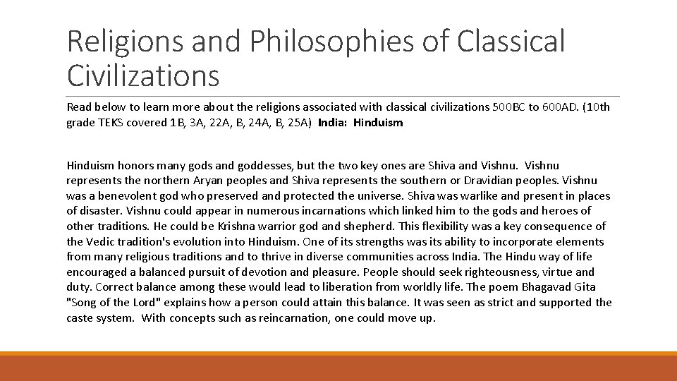 Religions and Philosophies of Classical Civilizations Read below to learn more about the religions