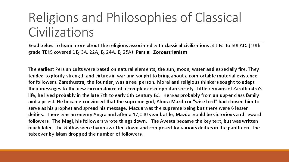 Religions and Philosophies of Classical Civilizations Read below to learn more about the religions