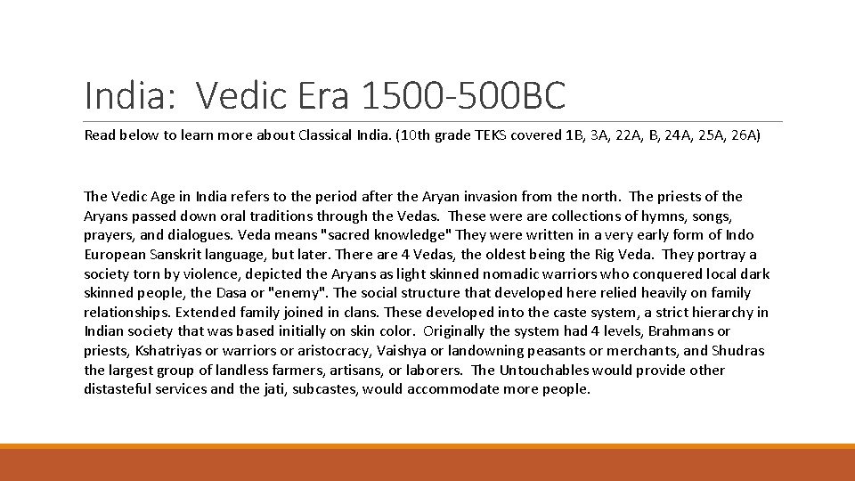 India: Vedic Era 1500 -500 BC Read below to learn more about Classical India.