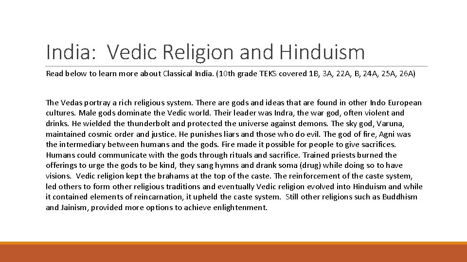 India: Vedic Religion and Hinduism Read below to learn more about Classical India. (10