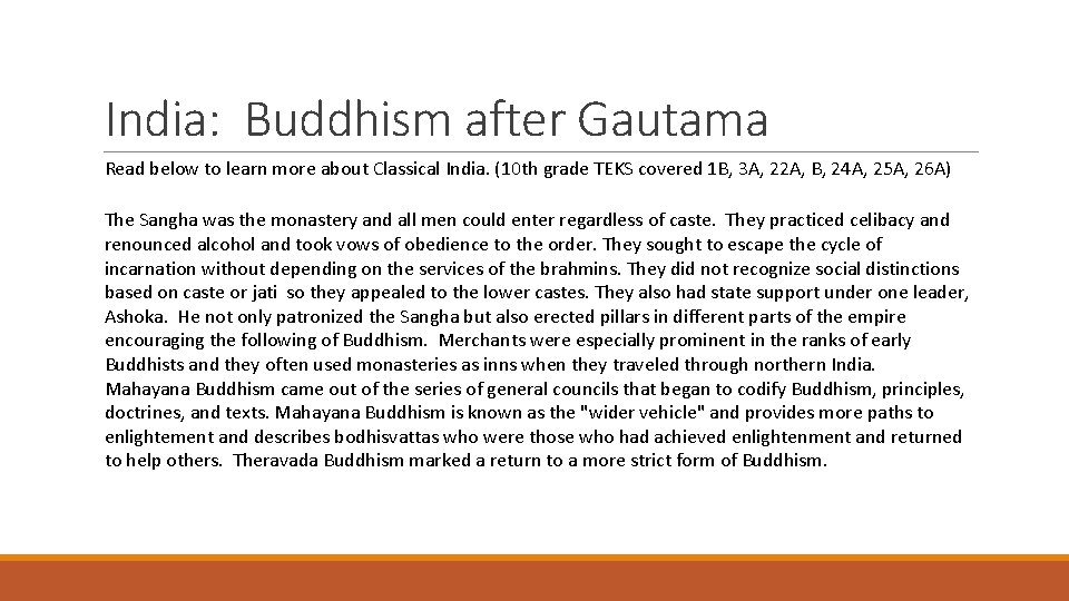 India: Buddhism after Gautama Read below to learn more about Classical India. (10 th