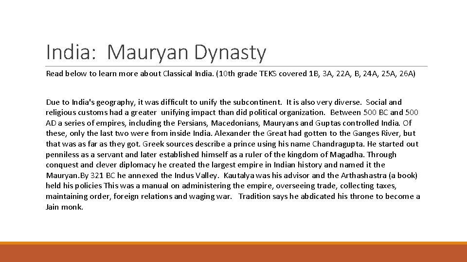 India: Mauryan Dynasty Read below to learn more about Classical India. (10 th grade