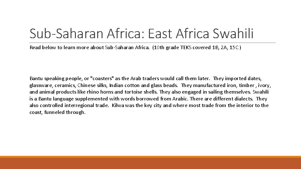 Sub-Saharan Africa: East Africa Swahili Read below to learn more about Sub-Saharan Africa. (10