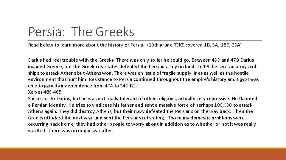 Persia: The Greeks Read below to learn more about the history of Persia. (10