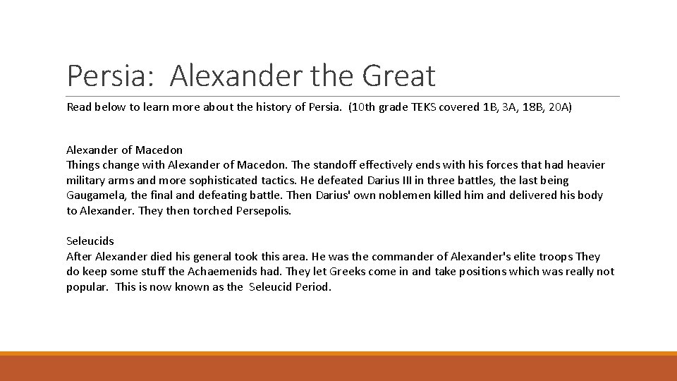 Persia: Alexander the Great Read below to learn more about the history of Persia.