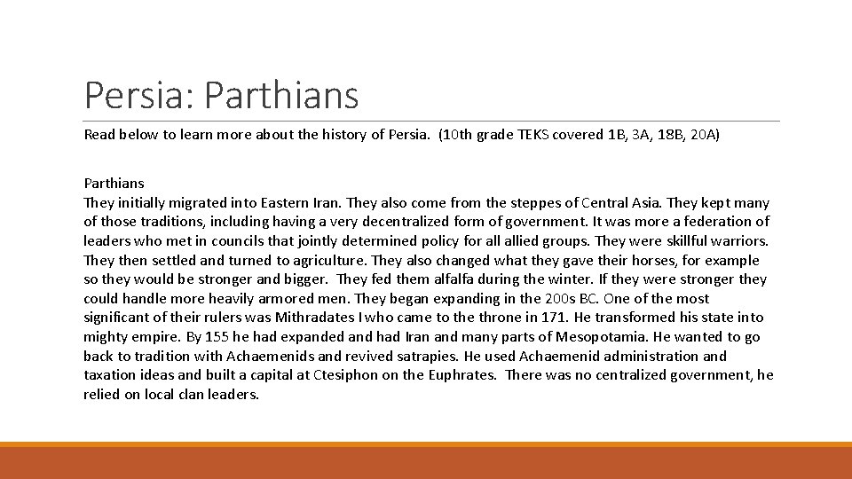 Persia: Parthians Read below to learn more about the history of Persia. (10 th