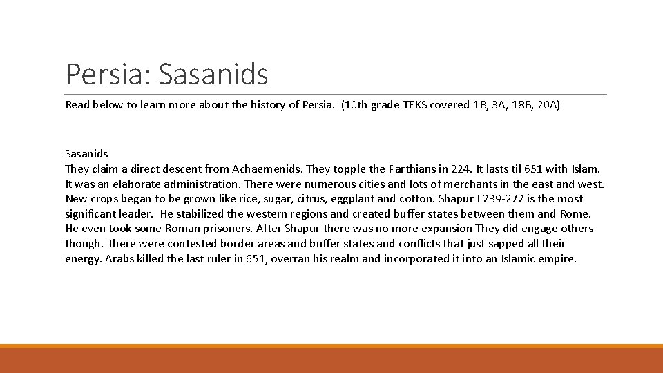 Persia: Sasanids Read below to learn more about the history of Persia. (10 th