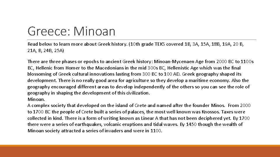 Greece: Minoan Read below to learn more about Greek history. (10 th grade TEKS