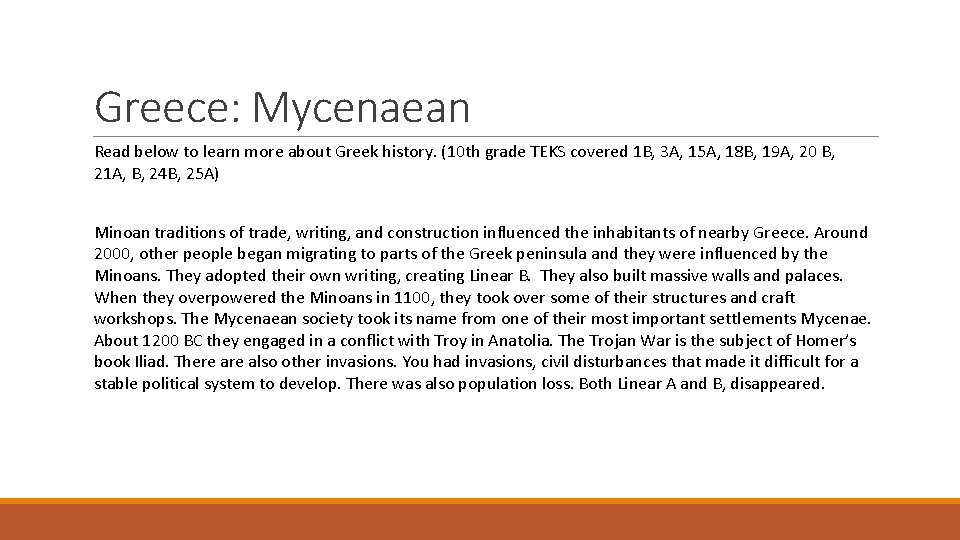 Greece: Mycenaean Read below to learn more about Greek history. (10 th grade TEKS