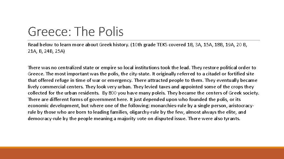 Greece: The Polis Read below to learn more about Greek history. (10 th grade