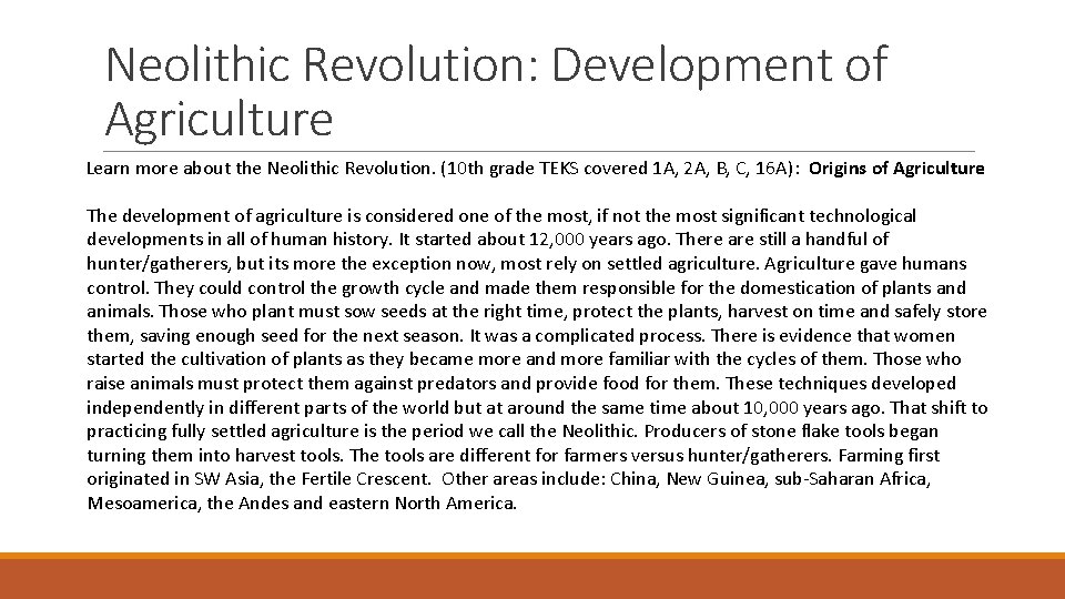 Neolithic Revolution: Development of Agriculture Learn more about the Neolithic Revolution. (10 th grade