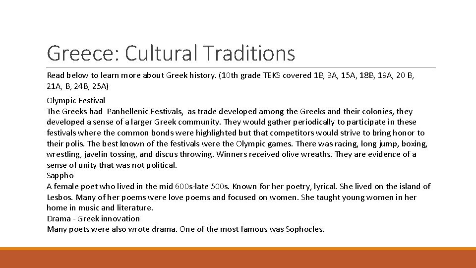 Greece: Cultural Traditions Read below to learn more about Greek history. (10 th grade