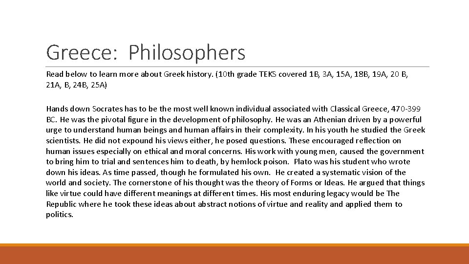 Greece: Philosophers Read below to learn more about Greek history. (10 th grade TEKS