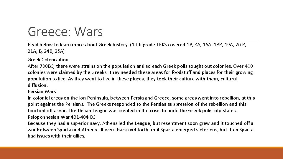 Greece: Wars Read below to learn more about Greek history. (10 th grade TEKS