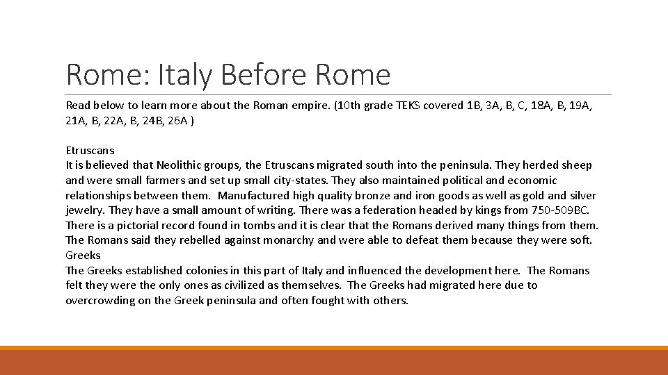 Rome: Italy Before Rome Read below to learn more about the Roman empire. (10