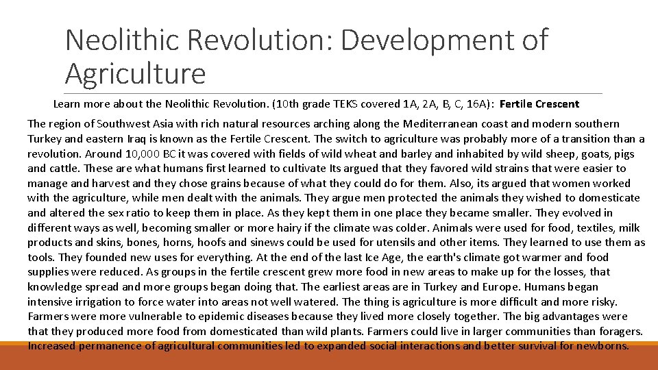 Neolithic Revolution: Development of Agriculture Learn more about the Neolithic Revolution. (10 th grade