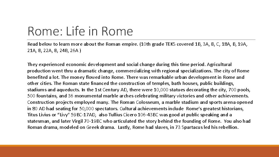 Rome: Life in Rome Read below to learn more about the Roman empire. (10